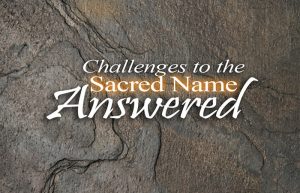 should we use the sacred name; what is the sacred name; challenges to the sacred name