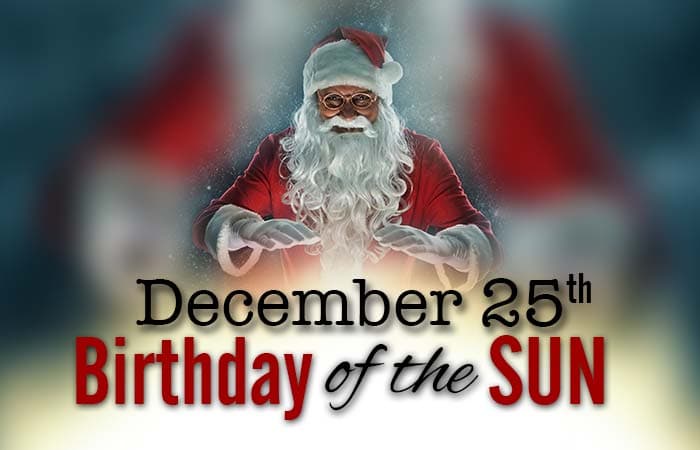 December 25th Birthday of the Sun