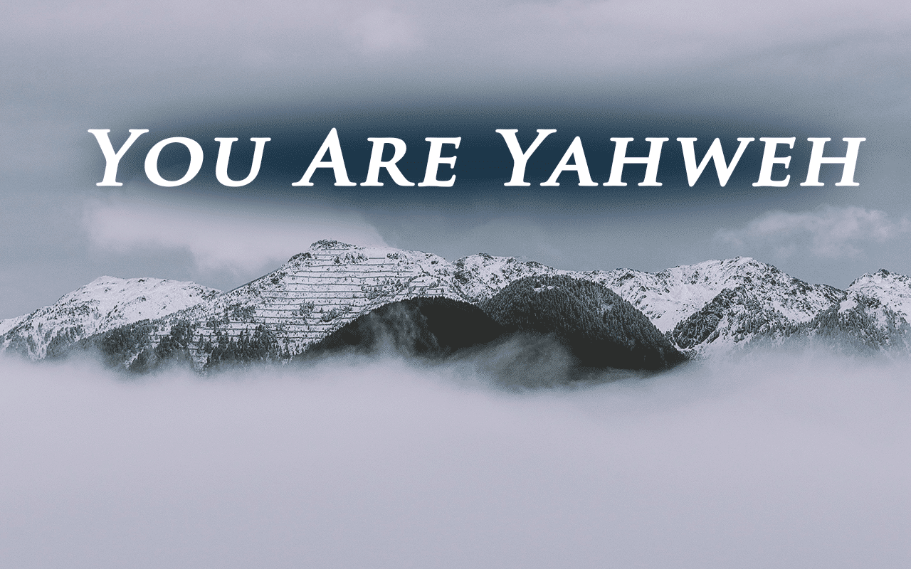 you are yahweh