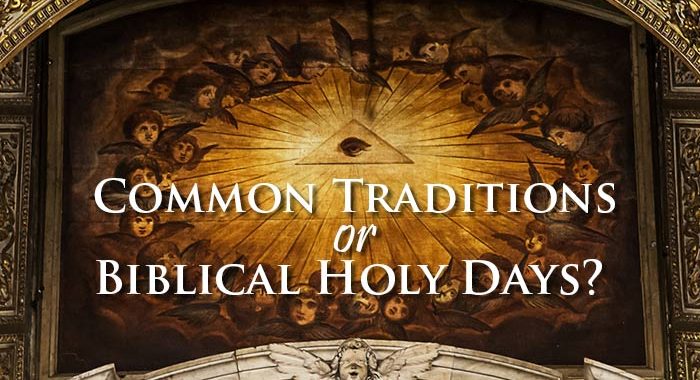 Common Traditions or Biblical Holy Days; truth or tradition?; holidays or holy days; should we observe pagan holidays