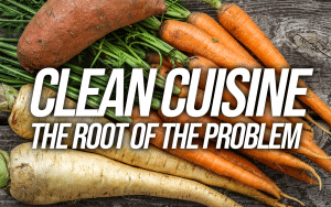 Clean Cuisine -The Root of the Problem