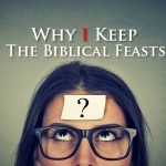 biblical feasts; Why I Keep the Biblical Feasts; why keep the biblical feasts; arn't the feasts done away with?; why you should keep the feast days; feast days vs holidays