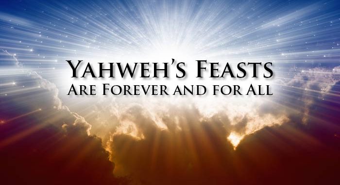 Yahweh's Feasts Are Forever and For All; biblical holy days; biblical feast days; keeping the bible feasts; the feasts in the bible; are the feasts forever?