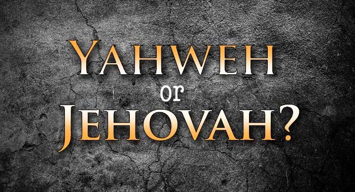 is God's name Yahweh or Jehovah?
