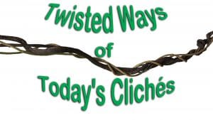 Twisted Ways of Today's Clichés