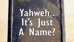 Yahweh... It's Just a Name?