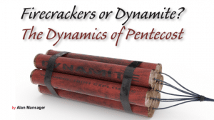 Firecrackers or Dynamite? The Dynamics of Pentecost